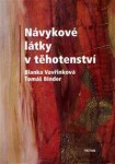 Návykové látky v těhotenství - Blanka Vavřinková