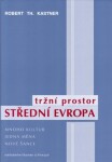 Tržní prostor střední Evropa Robert Th. Kastner