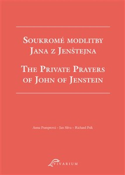 Soukromé modlitby Jana z Jenštejna / The Private Prayers of John of Jenstein - Anna Pumrová