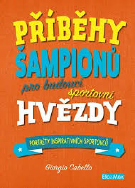 PŘÍBĚHY ŠAMPIONŮ Pro budoucí sportovní hvězdy