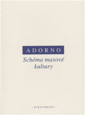 Schéma masové kultury Adorno,