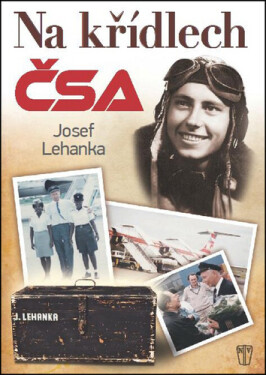 Na křídlech ČSA Josef Lehanka