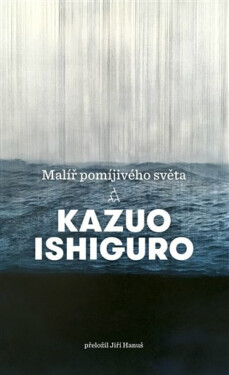Malíř pomíjivého světa - Kazuo Ishiguro