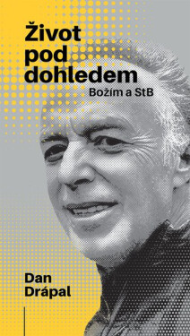Život pod dohledem Božím a StB - Dan Drápal