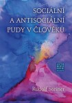 Sociální antisociální pudy člověku Rudolf Steiner