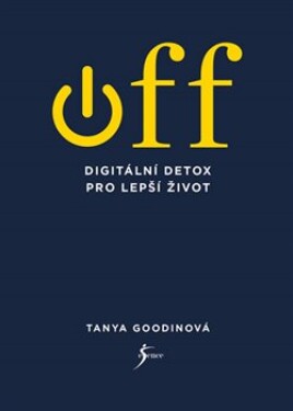 OFF – Digitální detox pro lepší život - Tanya Goodinová