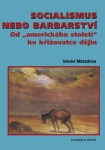 Socialismus nebo barbarství (poškozená) - István Mészáros
