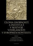 Úloha osobností a institucí v rozvoji vzdělanosti v evropském kontextu - Naděžda Pelcová, Tomáš Kasper, Slawomir Sztobryn