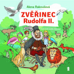 Zvěřinec Rudolfa II. - Alena Rakoušová