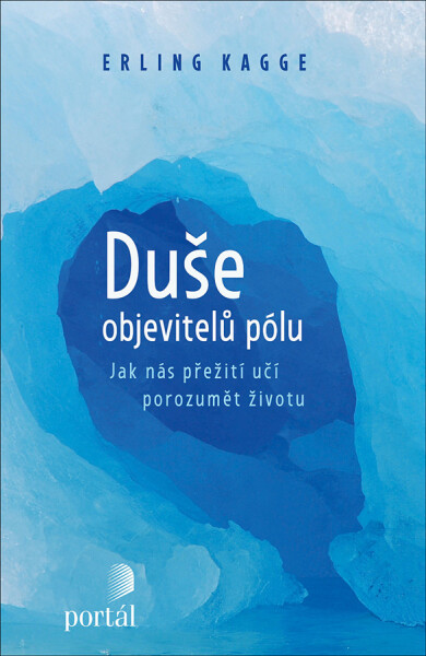 Duše objevitelů pólu - Kagge Erling