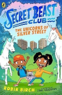 Secret Beast Club: The Unicorns of Silver Street - Robin Birch