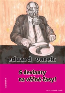 Devianty na věčné časy! Eduard Vacek