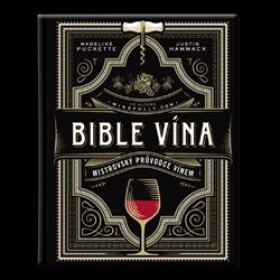 Bible vína - Mistrovský průvodce vínem - Madeline Puckette