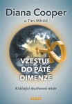 Vzestup do páté dimenze - Diana Cooper, Tim Whild