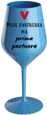 MOJE PARTNERKA MÁ PRÍMA PARTNERA - modrá nerozbitná sklenice na víno 470 ml