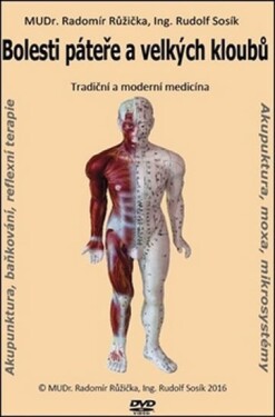Bolesti páteře a velkých kloubů 1 - Tradiční a moderní medicína - Radomír Růžička