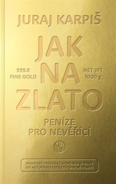 Jak na zlato - Peníze pro nevěřící (poškozené) - Karpiš Juraj
