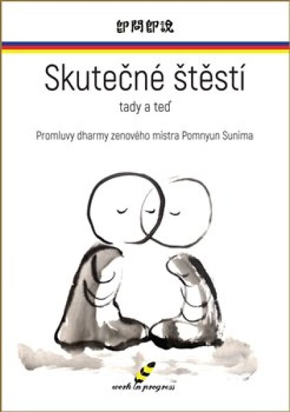 Skutečné štěstí tady teď Pomnyum Sunim