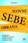 Slovní sebeobrana - Předcházejte konfliktům a naučte se odvrátit či zmírnit nepříjemné situace - Sam Horn