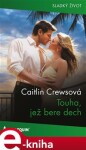 Touha, jež bere dech - Caitlin Crewsová e-kniha