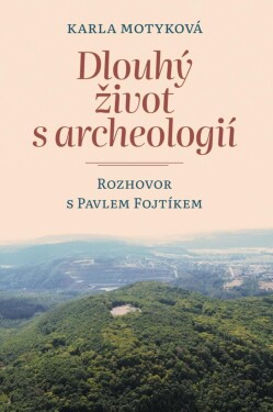 Dlouhý život archeologií Karla Motyková,