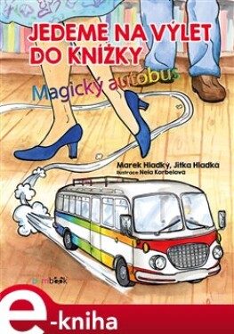 Jedeme na výlet do knížky. Magický autobus - Marek Hladký, Jitka Hladká e-kniha