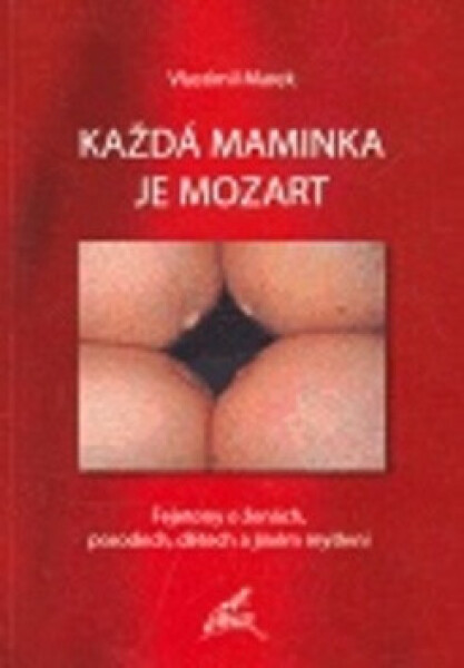 Každá maminka je Mozart (poškozená) - Vlastimil Marek