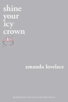 Shine Your Icy Crown - Amanda Lovelace