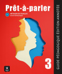 Pret-a-parler 3 (B1) - Guide pédagogique Édition annotée + MP3 téléchargeables - Anna Chevrier