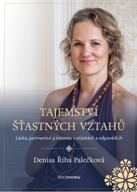 Tajemství šťastných vztahů - Denisa Říha Palečková