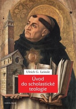 Úvod do scholastické teologie Ulrich Leinsle