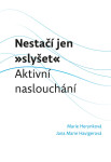 Nestačí jen „slyšet“: Aktivní naslouchání - Jana Marie Havigerová