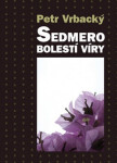 Sedmero bolestí víry Petr Vrbacký