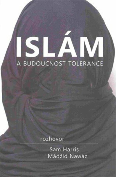 Islám a budoucnost tolerance (poškozená) - Sam Harris, Nawaz Maajid