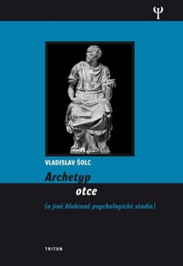 Archetyp otce a jiné hlubinně psychologické studie - Vladislav Šolc