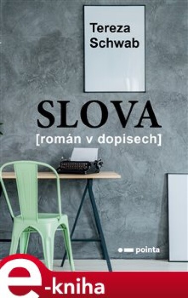 Slova. Román v dopisech - Schwab Tereza e-kniha