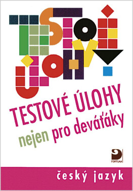 Testové úlohy nejen pro deváťáky - Český jazyk - F. Brož