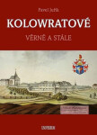 KOLOWRATOVÉ - Věrně a stále, 2. vydání - Pavel Juřík