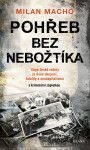 Pohřeb bez nebožtíka - Sága české rodiny za dvou okupací, totality a neokapitalismu (s kriminální zápletkou) - Milan Macho