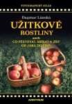 Užitkové rostliny aneb Co pěstovat, sbírat a jíst od jara do zimy - Dagmar Lánská