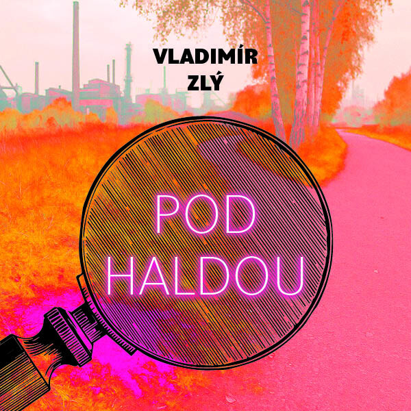 Pod haldou - Vladimír Zlý
