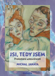 Jsi, tedy jsem - Prolomení ustavičnosti - Michal Janata