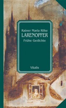 Larenopfer Rainer Maria Rilke