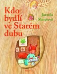 Kdo bydlí ve starém dubu? Jarmila Marešová