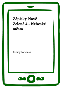 Zápisky Nově Zelené 4 - Nebeské město - Jeremy Newman