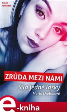 Zrůda mezi námi Síla jedné lásky Marta Lhoťanová