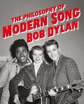 The Philosophy of Modern Song Bob Dylan