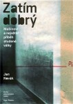 Zatím dobrý - Mašínovi a největší příběh studené války - Jan Novák