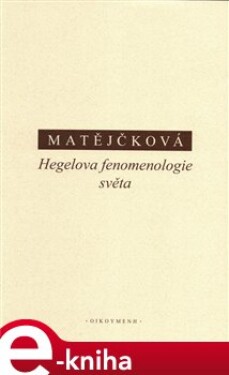 Hegelova fenomenologie světa - Tereza Matějčková