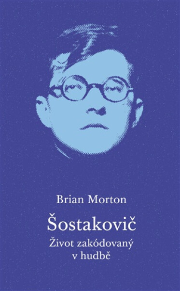 Šostakovič - Život zakódovaný v hudbě - Brian Morton